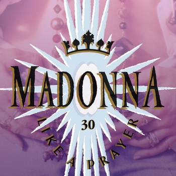 Madonna - Like A Prayer (30th Anniversary)
