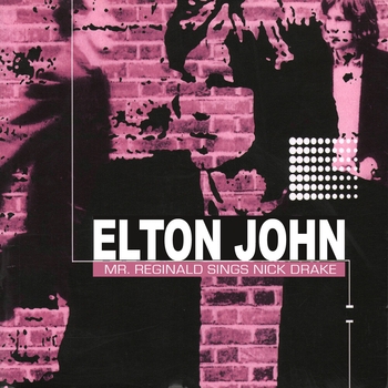 Elton John - Mr. Reginald Sings Nick Drake