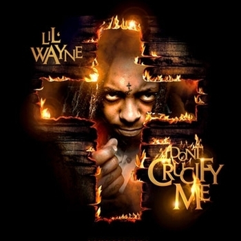 Lil Wayne - Dont Crucify Me