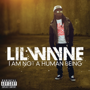 Lil Wayne - I Am Not A Human Being