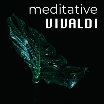 Антонио Вивальди - Meditative Vivaldi