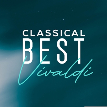 Антонио Вивальди, Classical Music: 50 of the Best - Classical Best Vivaldi