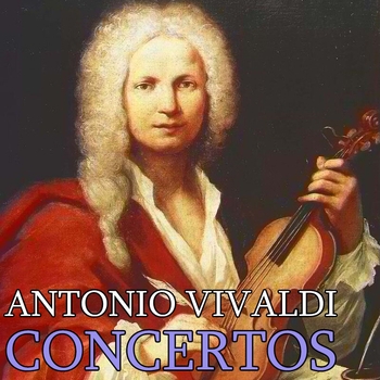 Антонио Вивальди - Antonio Vivaldi Concertos