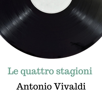 Антонио Вивальди - Le quattro stagioni
