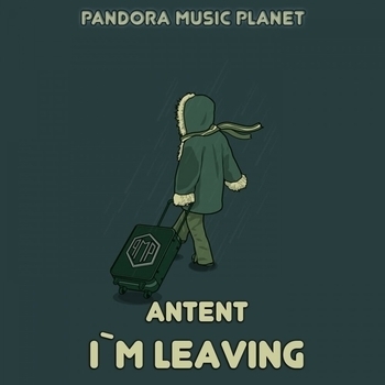 Antent - I'm Leaving