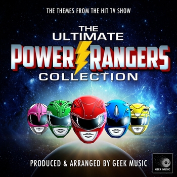 Geek Music - The Ultimate Power Rangers Collection