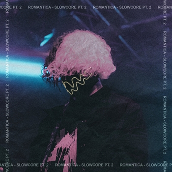 ROMANTICA - SLOWCORE, Pt. 2