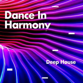 Deep House - Dance In Harmony