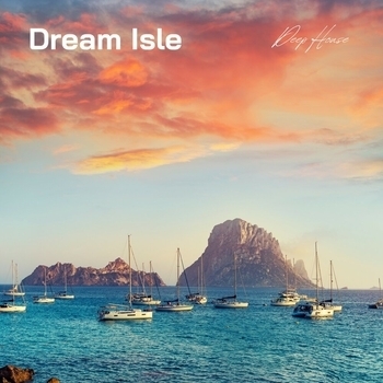 Deep House - Dream Isle: Best Chill House