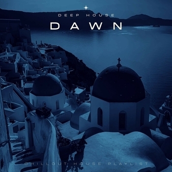 Deep House - Dawn: Chillout House Playlist