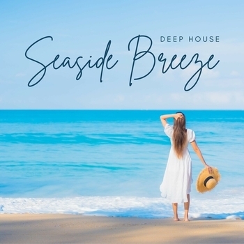 Deep House - Seaside Breeze: Deep House Mix