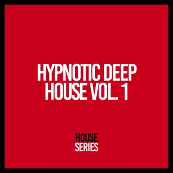 Deep House - Hypnotic Deep House, Vol. 1