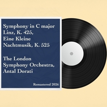 London Symphony Orchestra, Antal Dorati - Symphony in С major Linz, K. 425, Eine Kleine Nachtmusik, K. 525