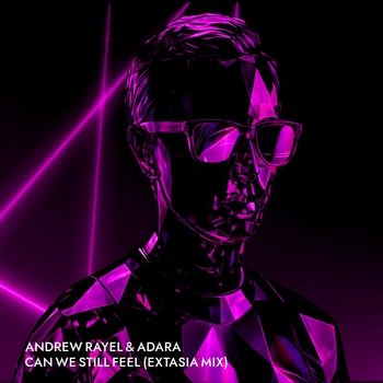 Andrew Rayel, Adara, Extasia - Can We Still Feel