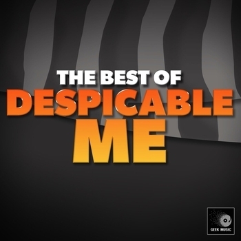 Geek Music - The Best of Despicable Me