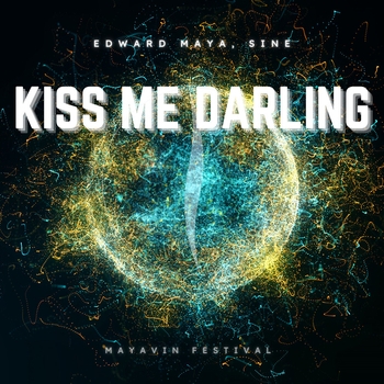 Edward Maya, Sine - Kiss Me Darling (Mayavin Festival)