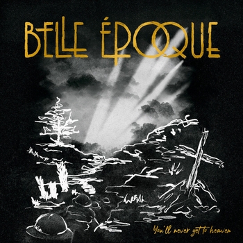 Belle Epoque - You'll Never Get to Heaven