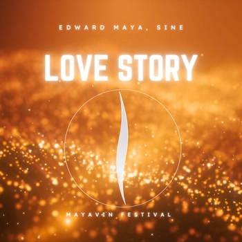 Edward Maya, Sine - Love Story (Mayavin Festival)