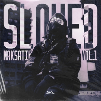 Maksatik - Slowed, Vol. 1