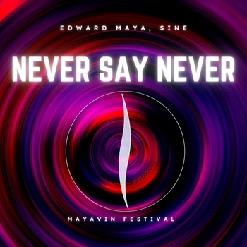 Edward Maya, Sine - Never Say Never (Mayavin Festival)