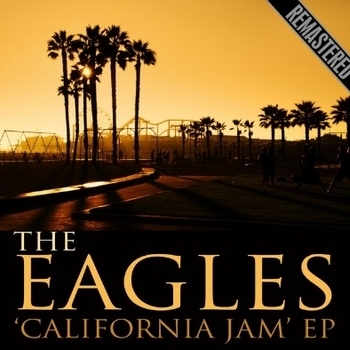 Eagles - The 'California Jam' EP