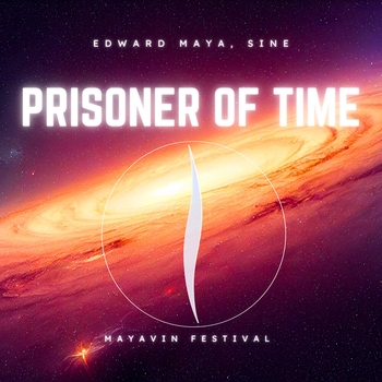 Edward Maya, Sine - Prisoner of Time (Mayavin Festival)