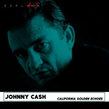 Johnny Cash - California Golden Echoes